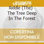 Riddle (The) - The Tree Deep In The Forest cd
