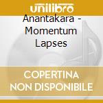 Anantakara - Momentum Lapses cd