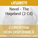 Nevel - The Hageland (2 Cd) cd musicale
