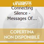 Connecting Silence - Messages Of Stillness cd