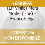 (LP Vinile) Mars Model (The) - Francobelga lp vinile
