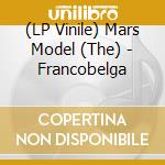 (LP Vinile) Mars Model (The) - Francobelga vinile
