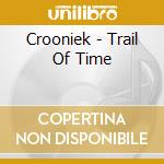 Crooniek - Trail Of Time cd