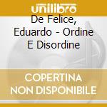De Felice, Eduardo - Ordine E Disordine cd