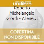 Roberto Michelangelo Giordi - Aliene Sembianze cd musicale