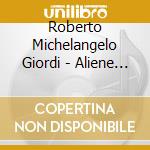 Roberto Michelangelo Giordi - Aliene Sembianze cd