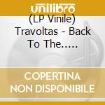 (LP Vinile) Travoltas - Back To The.. -Coloured- vinile