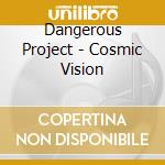 Dangerous Project - Cosmic Vision cd