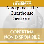 Naragonia - The Guesthouse Sessions cd