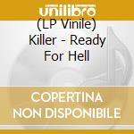 (LP Vinile) Killer - Ready For Hell vinile
