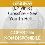 (LP Vinile) Crossfire - See You In Hell (Blue) vinile
