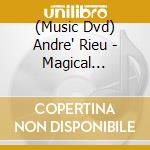 (Music Dvd) Andre' Rieu - Magical Maastricht cd musicale