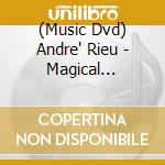 (Music Dvd) Andre' Rieu - Magical Maastricht cd