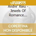 Andre' Rieu - Jewels Of Romance (Cd+Dvd) cd musicale