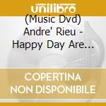 (Music Dvd) Andre' Rieu - Happy Day Are Here Again cd