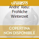 Andre' Rieu: Frohliche Winterzeit cd