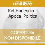 Kid Harlequin - Apoca_Politics cd