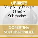 Very Very Danger (The) - Submarine Chase In Outer Space cd