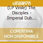 (LP Vinile) The Disciples - Imperial Dub Volume 1