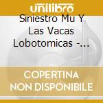 Siniestro Mu Y Las Vacas Lobotomicas - Mis Amigos Bovinos cd