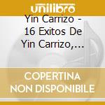 Yin Carrizo - 16 Exitos De Yin Carrizo, Vol. 1
