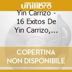 Yin Carrizo - 16 Exitos De Yin Carrizo, Vol. 1 cd