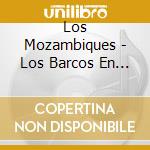 Los Mozambiques - Los Barcos En La Bahia cd