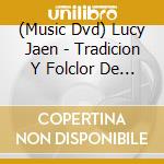 (Music Dvd) Lucy Jaen - Tradicion Y Folclor De Mi Tierra cd
