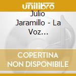 Julio Jaramillo - La Voz Sentimental De America cd musicale di Julio Jaramillo