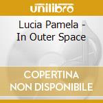 Lucia Pamela - In Outer Space cd
