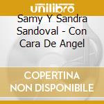 Samy Y Sandra Sandoval - Con Cara De Angel cd