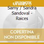 Samy / Sandra Sandoval - Raices cd