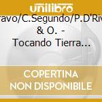 S.Bravo/C.Segundo/P.D'Rivera & O. - Tocando Tierra (3 Cd) cd