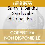 Samy Y Sandra Sandoval - Historias En Nueva York cd musicale di Samy Y Sandra Sandoval