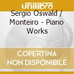Sergio Oswald / Monteiro - Piano Works cd