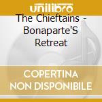 The Chieftains - Bonaparte'S Retreat cd musicale di The Chieftains