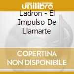 Ladron - El Impulso De Llamarte cd musicale di Ladron