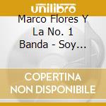 Marco Flores Y La No. 1 Banda - Soy El Bueno cd musicale di Marco Flores Y La No. 1 Banda