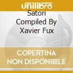 Satori Compiled By Xavier Fux cd musicale di ZULU LOUNGE