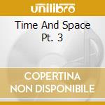 Time And Space Pt. 3 cd musicale di AA.VV.