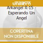 Arkangel R-15 - Esperando Un Angel cd