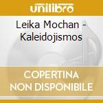 Leika Mochan - Kaleidojismos cd