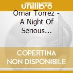 Omar Torrez - A Night Of Serious Drinking cd musicale di Omar Torrez