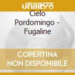 Cielo Pordomingo - Fugaline cd