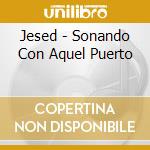 Jesed - Sonando Con Aquel Puerto cd