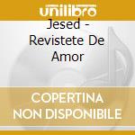 Jesed - Revistete De Amor cd