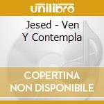 Jesed - Ven Y Contempla cd