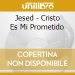 Jesed - Cristo Es Mi Prometido cd