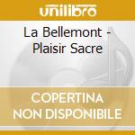 La Bellemont - Plaisir Sacre cd