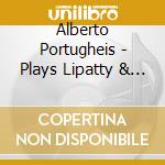 Alberto Portugheis - Plays Lipatty & Bach cd